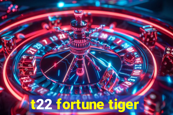 t22 fortune tiger